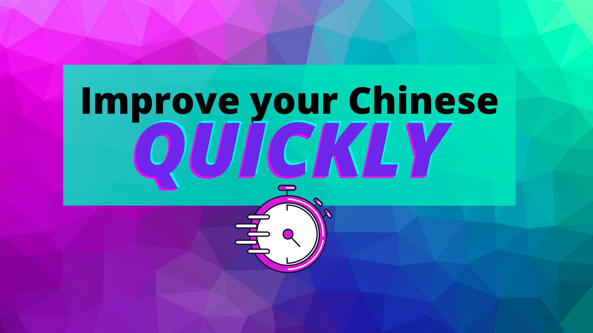 how to improve chinese quickly